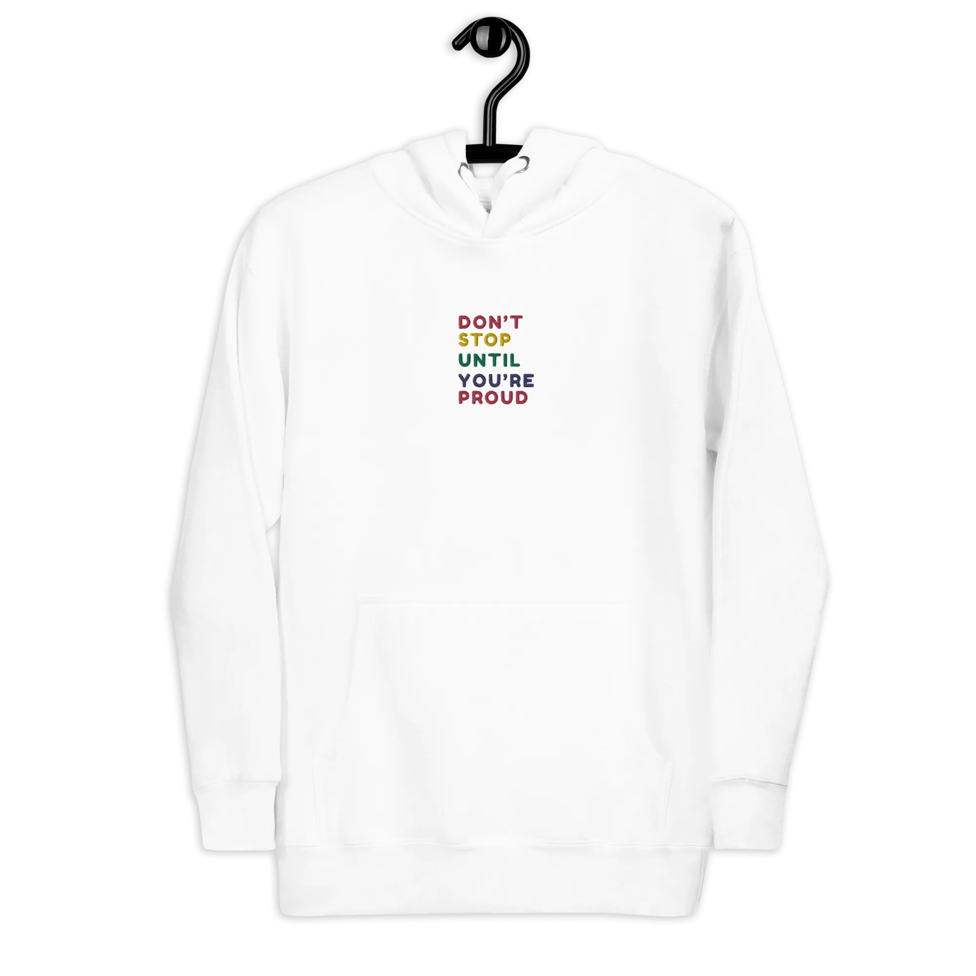 Don't Stop Until You're Proud  Embroidery Hoodie