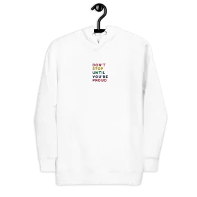 Don't Stop Until You're Proud  Embroidery Hoodie