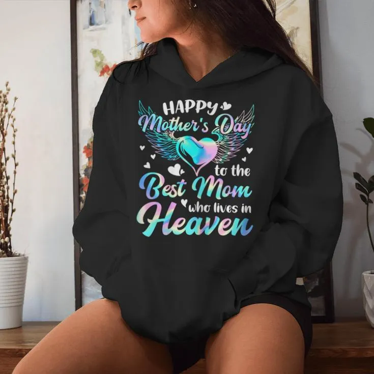 Happy Mother's Day To The Best Mom Who Lives In Heaven Women Hoodie